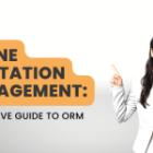 Online Reputation Management: A Definitive Guide to ORM